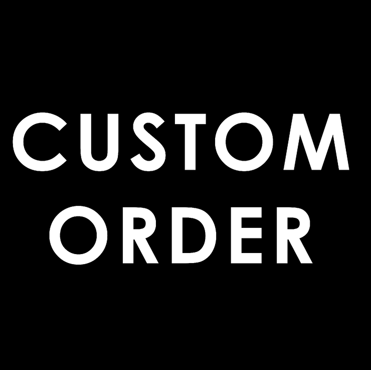CUSTOM ORDER